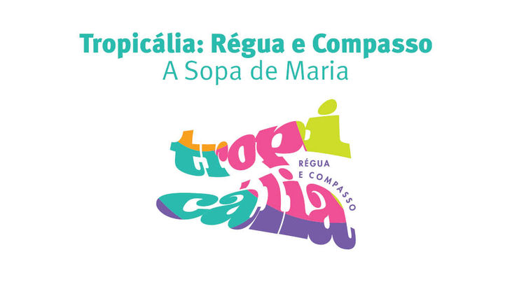 Ação do projeto “Tropicália: Régua e Compasso”, realizado pela Funceb, IPAC e FPC, promove bate-papo sobre