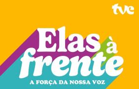 TVE transmite show Elas à Frente no mês da mulher