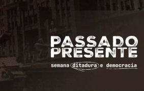 Especial Passado Presente – Semana Ditadura e Democracia