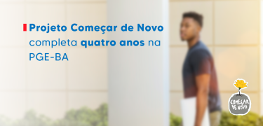 Projeto Começar de Novo completa quatro anos na PGE-BA_SITE