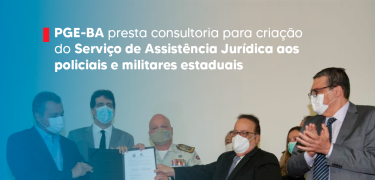 PGE-BA presta consultoria para criação do Serviço de Assistência Jurídica aos policiais e militares estaduais_SITE