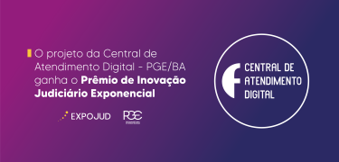 O projeto da Central de Atendimento Digital - PGEBA ganha o Prêmio de Inovação Judiciário Exponencial_SITE
