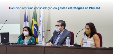 Reunião reafirma consolidação da gestão estratégica na PGE-BA SITE