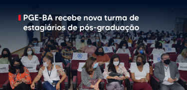 PGE-BA recebe nova turma de estagiários de pós-graduação_SITEteste