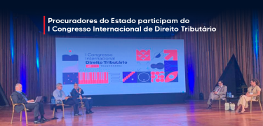 Procuradores do Estado participam do I Congresso Internacional de Direito Tributário_SITE