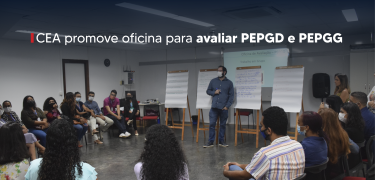 CEA promove oficina para avaliar PEPGD E PEPGG - Site