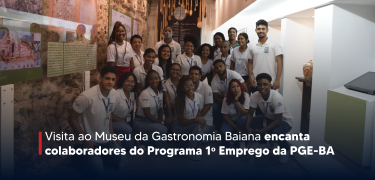 Visita ao Museu da Gastronomia Baiana encanta colaboradores do Programa 1º Emprego da PGE-BA - Site-02