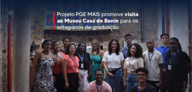 Projeto_PGE_MAIS_promove_visita_ao_Museu_Casa_do_Benin_para_os_estagiários_de_graduação_site