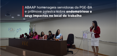 ABAAP_homenageia_servidoras_da_PGE-BA_e_promove_palestra_sobre_endometriose_site