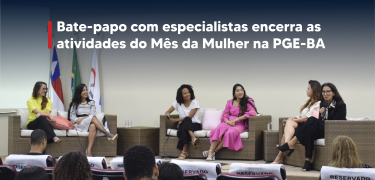 Bate-papo com especialistas encerra as atividades do Mês da Mulher na PGE-BA_Prancheta 2