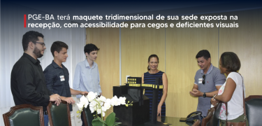 PGE-BA_terá_maquete_tridimensional_de_sua_sede_exposta_na_recepção,_com_acessibilidade_-_Site