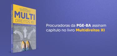Procuradoras_da_PGE-BA_assinam_capítulo_no_livro_Multidireitos_XI_Site