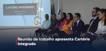 Reunião de trabalho apresenta Cartório Integrado_Prancheta 2