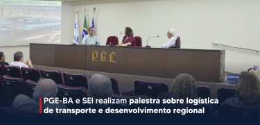 PGE-BA e SEI realizam palestra sobre logística de transporte e desenvolvimento regional - Site