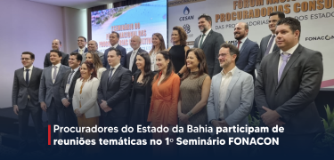 Procuradores do Estado da Bahia participam de reuniões temáticas do 1º Seminário FONACON_Prancheta 2