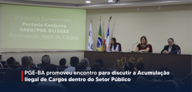 PGE-BA promoveu encontro para discutir a Acumulação Ilegal de Cargos dentro do Setor Público_Prancheta 2