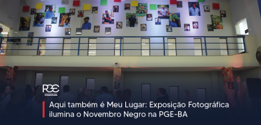Aqui também é Meu Lugar Exposição Fotográfica ilumina o Novembro Negro na PGE BA v.site_Prancheta 1