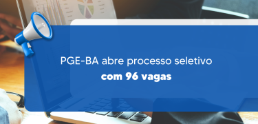 PGE-BA abre processo seletivo com 96 vagas_SITE