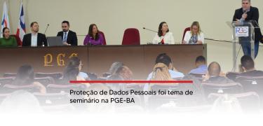 Proteção de Dados Pessoais foi tema de seminário na PGE-BA-02