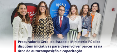Procuradoria Geral do Estado e Ministério Público discutem iniciativas para desenvolver parcerias na área da autocomposição e capacitação - SITE