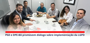 PGE e DPE-BA promovem diálogo sobre implementação da LGPD - SITE