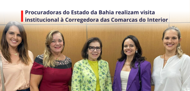 Procuradoras do Estado da Bahia realizam visita institucional à Corregedora das Comarcas do Interior - SITE