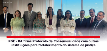 PGE- BA firma Protocolo de Consensualidade CARD_SITE