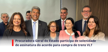 Procuradora Geral do Estado participa de solenidade de assinatura do acordo para compra de trens VLT - SITE