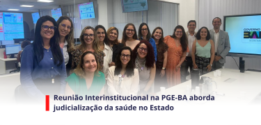Reunião Interinstitucional na PGE-BA aborda judicialização da saúde no Estado_SITE