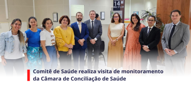 Comitê de Saúde realiza visita de monitoramento da Câmara de Conciliação de Saúde_SITE