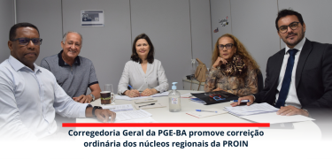 Corregedoria Geral da PGE-BA promove correição ordinária dos núcleos regionais da PROIN_site