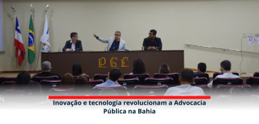 Inovação e tecnologia revolucionam a Advocacia Pública na Bahia_site