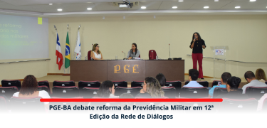 PGE-BA debate reforma da Previdência Militar em 12ª Edição da Rede de Diálogos_site