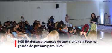 PGE-BA destaca avanços do ano e anuncia foco na gestão de pessoas para 2025_SITE