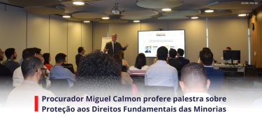 Procurador Miguel Calmon profere palestra sobre Proteção aos Direitos Fundamentais das Minorias_SITE