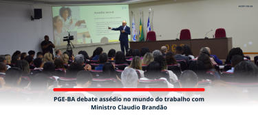 PGE-BA debate assédio no mundo do trabalho com Ministro Claudio Brandão_SITE