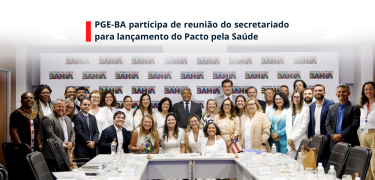 PGE-BA participa de reunião do secretariado para lançamento do Pacto pela Saúde_SITE