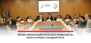 PGE-BA reforça atuação no Cira para recuperação de ativos e combate à sonegação fiscal_SITE