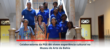 BANNER SITE_Colaboradores da PGE-BA vivem experiência cultural no Museu de Arte da Bahia