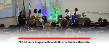PGE-BA lança Programa Bem-Me-Quer de Saúde e Bem-Estar