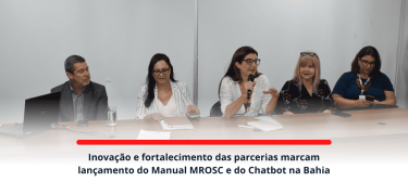 Inovação e fortalecimento das parcerias marcam lançamento do Manual MROSC e do Chatbot na Bahia_SITE