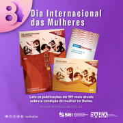 Publicações da SEI revelam dados sobre as mulheres na Bahia