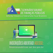 Inscrições abertas para I Seminário Baiano de Finanças Públicas