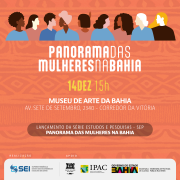 SEI realiza Panorama das Mulheres na Bahia dia 14 de dezembro no MAB