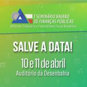 Governo do Estado realiza I Seminário Baiano de Finanças Públicas