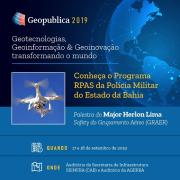 Geopublica 2019: conheça o Programa RPAS da Polícia Militar do Estado da Bahia