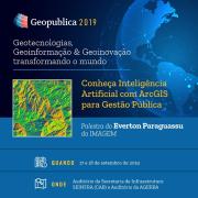 Geopublica 2019: saiba mais sobre Inteligência Artificial com ArcGIS para Gestão Pública