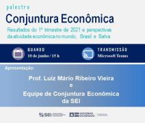 SEI promove palestra de Conjuntura Econômica com os resultados do primeiro trimestre de 2021