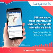 SEI lança novo mapa interativo da série de Cartografia Interativa da Bahia