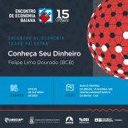 Encontro de Economia Baiana apresenta palestra “Conheça seu Dinheiro”